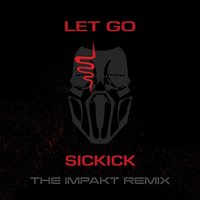 Let Go - Sickick, Sickick & The Impakt