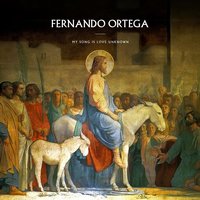 My Song Is Love Unknown - Fernando Ortega