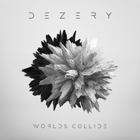 Worlds Collide - Dezery