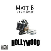 Hollywood - Matt B, Lil Bibby