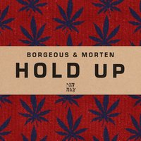Hold Up - Borgeous, MORTEN