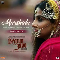 Murshida (From "Begum Jaan") - Arijit Singh, Anu Malik