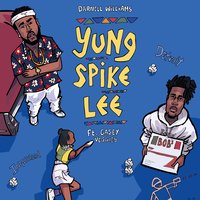 Yung Spike Lee - Darnell Williams, Casey Veggies