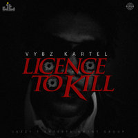 License to Kill - VYBZ Kartel