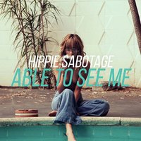 Able to See Me - Hippie Sabotage
