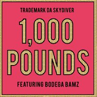 1,000 Pounds - Trademark Da Skydiver, Bodega Bamz