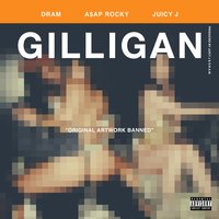 Gilligan - D.R.A.M., A$AP Rocky, Juicy J