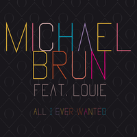 All I Ever Wanted - Michael Brun, Louie
