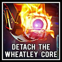 Detach the Wheatley Core -