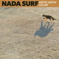 Meow Meow Lullaby - Nada Surf