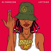 Drop It - DJ Derezon, Leftside