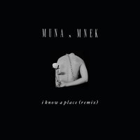I Know A Place - Muna, MNEK