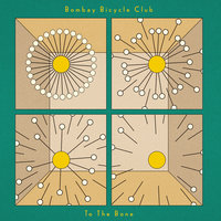 To The Bone - Bombay Bicycle Club