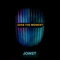 Grab the Moment - Jowst