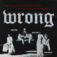 Wrong - A$AP Mob, A$AP Rocky, A$AP Ferg