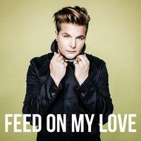 Feed On My Love - Robin Stjernberg