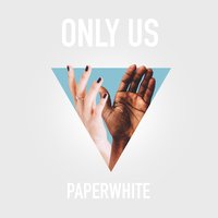 Only Us - Paperwhite