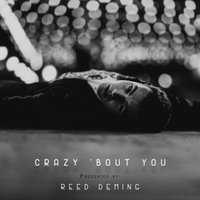 Crazy 'bout You - Reed Deming