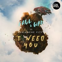 I Need You - Faul & Wad, Avalanche City