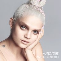 What You Do (Radio) - Margaret