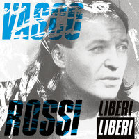 Liberi... Liberi - Vasco Rossi