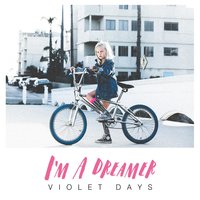 I'm a Dreamer - Violet Days