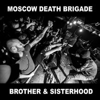 Brother and Sisterhood - Moscow Death Brigade