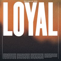 Moving as One - Loyal