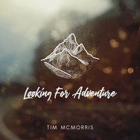 Looking for Adventure - Tim McMorris