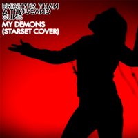 My Demons - Brighter Than A Thousand Suns
