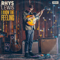I Know The Feeling - Rhys Lewis