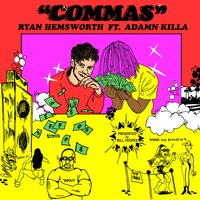 Commas - Ryan Hemsworth, Adamn Killa