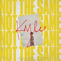 Not the Same - KYLE