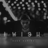 I Wish - Reed Deming