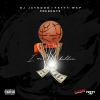 I'm Ballin - DJ Jayhood, Fetty Wap