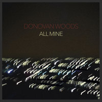 All Mine - Donovan Woods