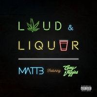 Loud & Liquor - Matt B, Casey Veggies