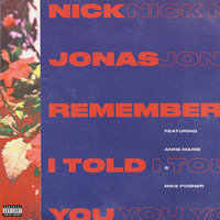 Remember I Told You - Nick Jonas, Anne-Marie, Mike Posner