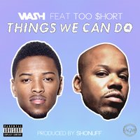 Things We Can Do - Wash, Too Short