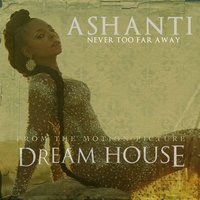 Never Too Far Away - Ashanti