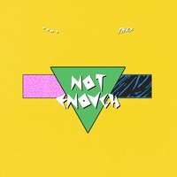 Not Enough - Lido, Lido & THEY., THEY.