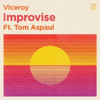 Improvise - Viceroy, Tom Aspaul