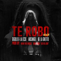 Te Robo Remix - Jaycob Duque, Arcangel, De La Ghetto