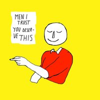 You Deserve This - Men I Trust