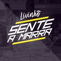 Sente a Marra - MC Livinho