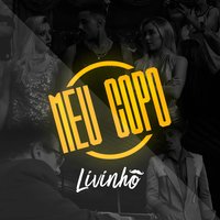 Meu Copo - MC Livinho