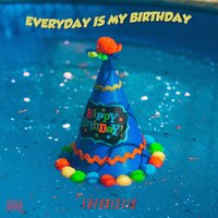 Everyday Is My Birthday - Futuristic