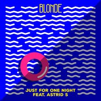 Just for One Night - Blonde, Astrid S
