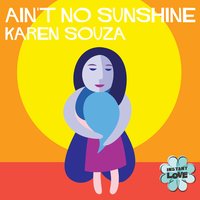 Ain't No Sunshine - Karen Souza