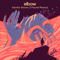 Gentle Storm (I Found Peace) - elbow